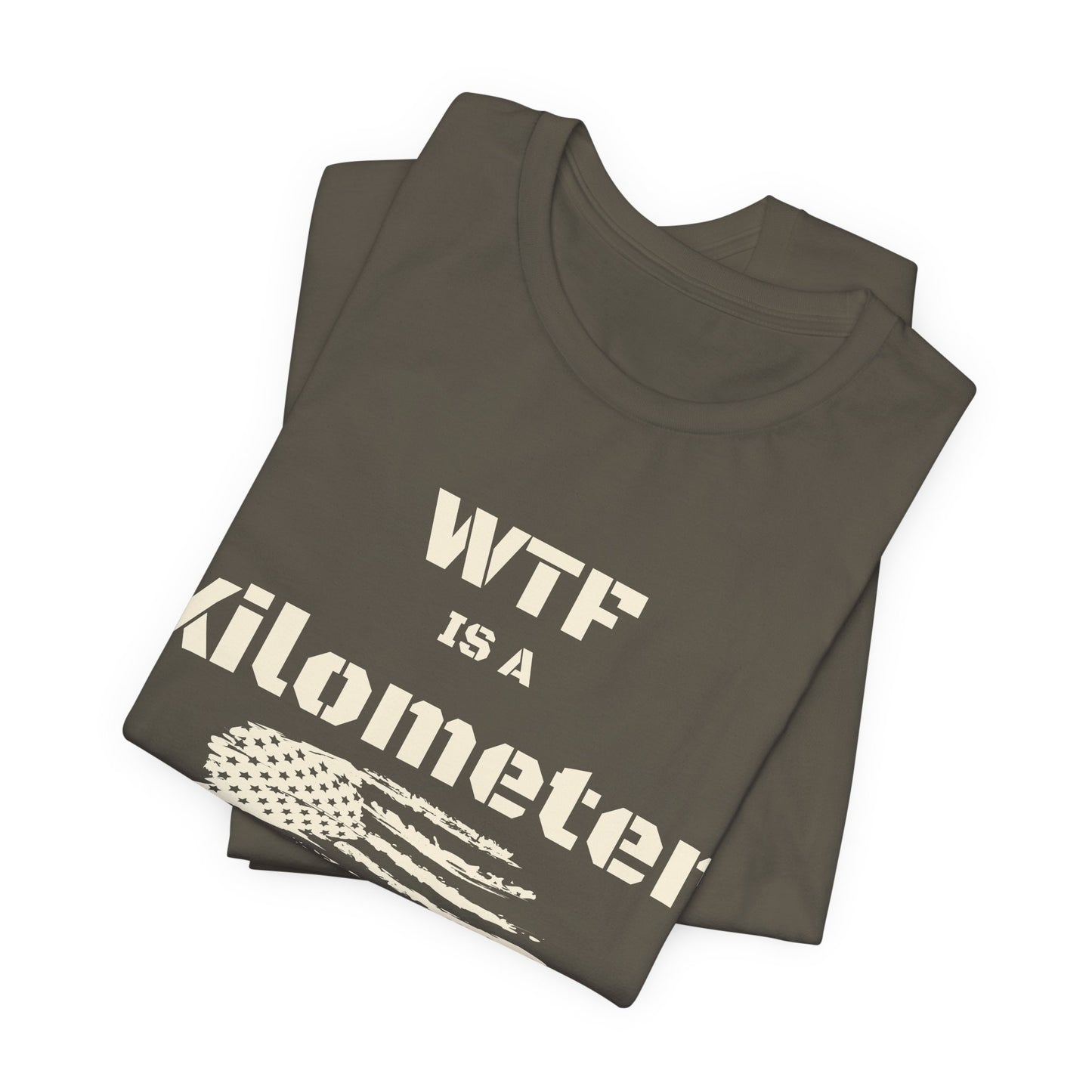 WTF Is a Kilometer T-Shirt | Funny Metric Measurement Tee