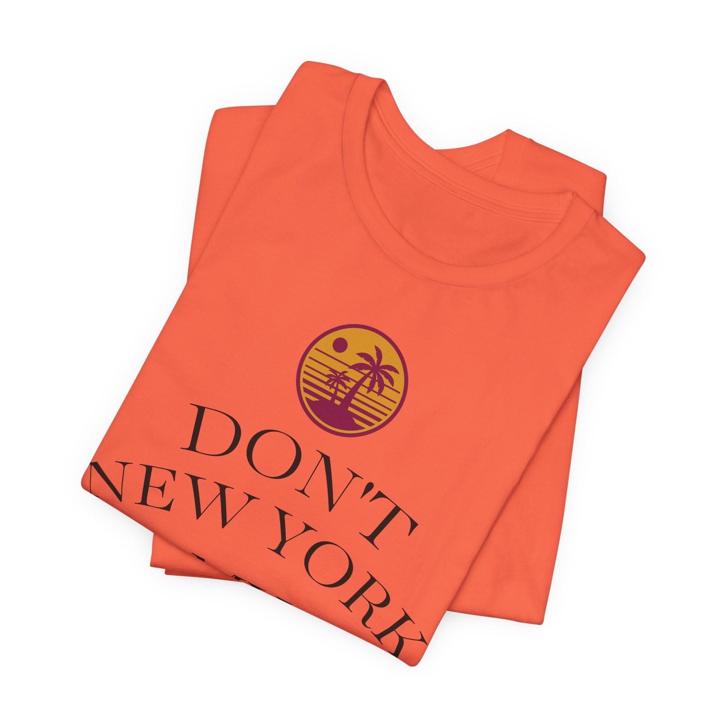 dont new york my florida T-Shirt | Florida Saying Tee