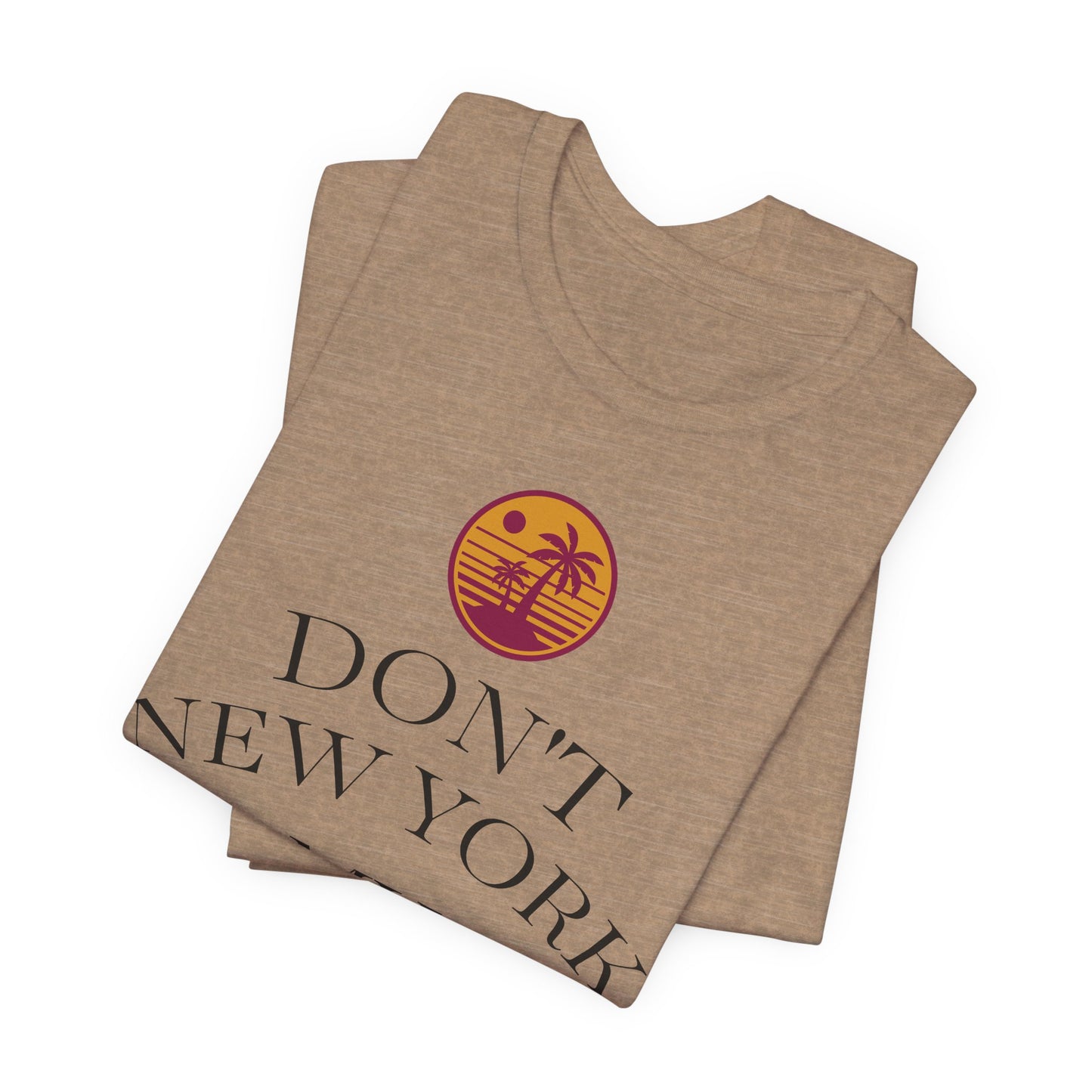 dont new york my florida T-Shirt | Florida Saying Tee