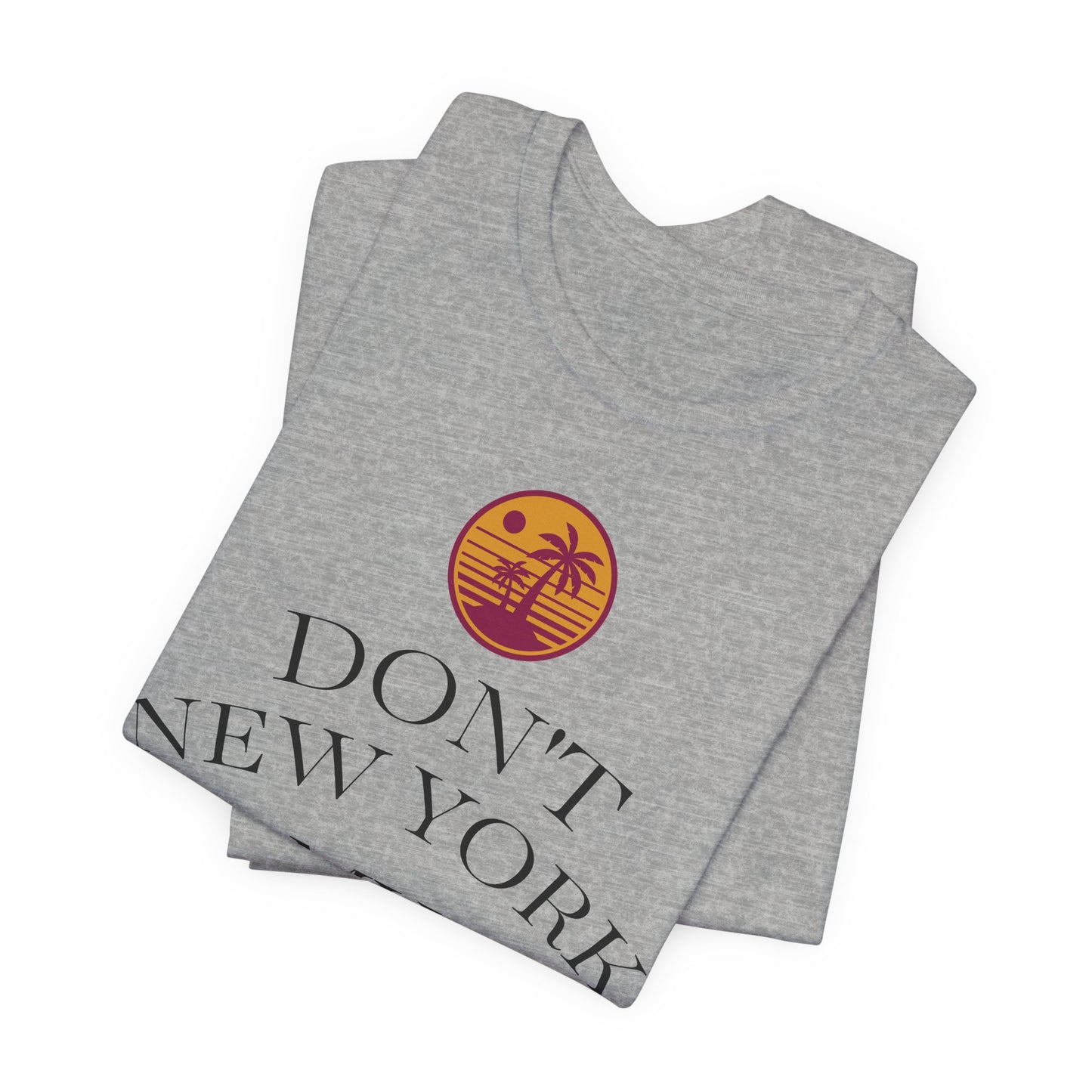 dont new york my florida T-Shirt | Florida Saying Tee
