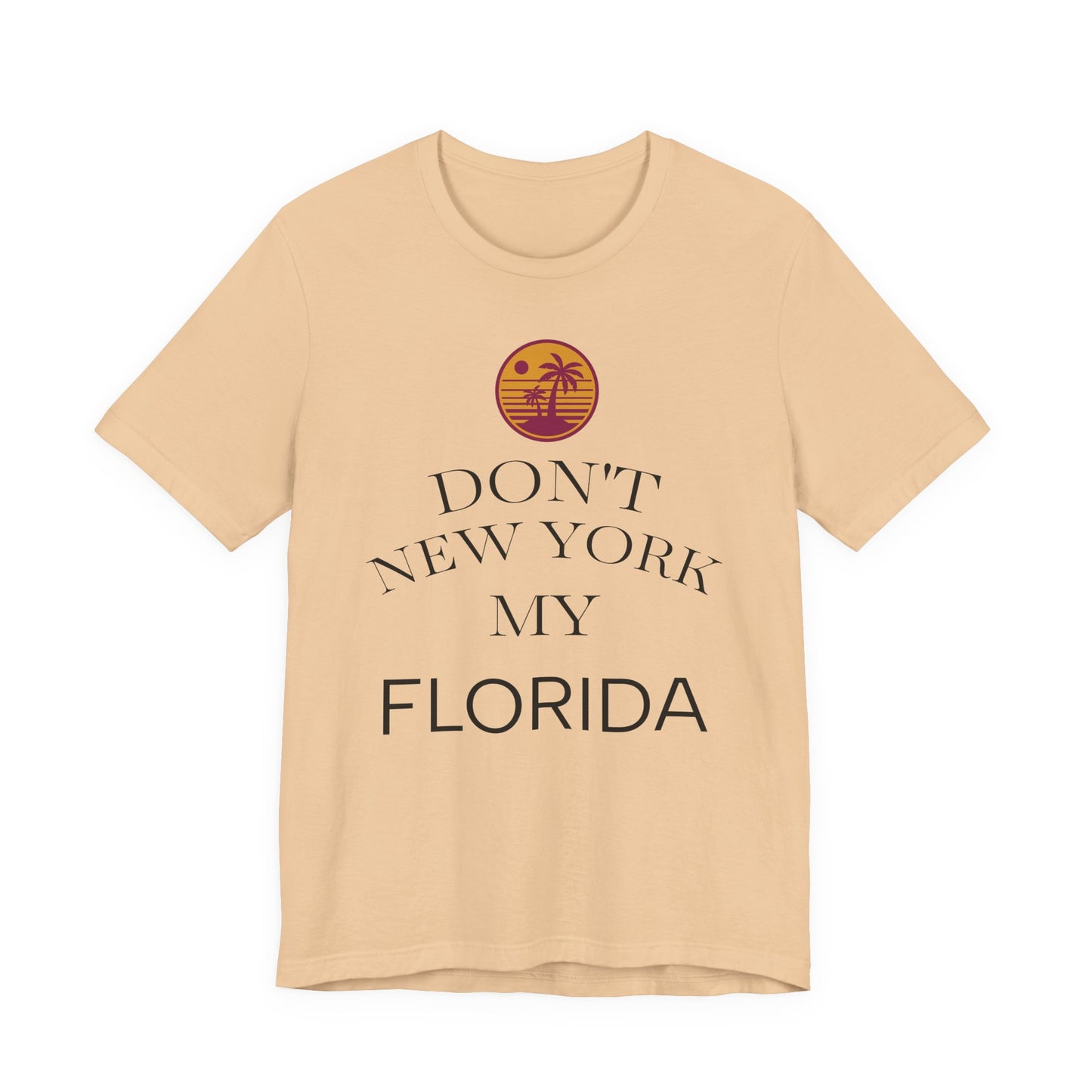 dont new york my florida T-Shirt | Florida Saying Tee
