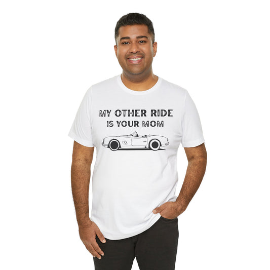 'My Other Ride Is Your Mom' Tee — Funny Graphic T-Shirt