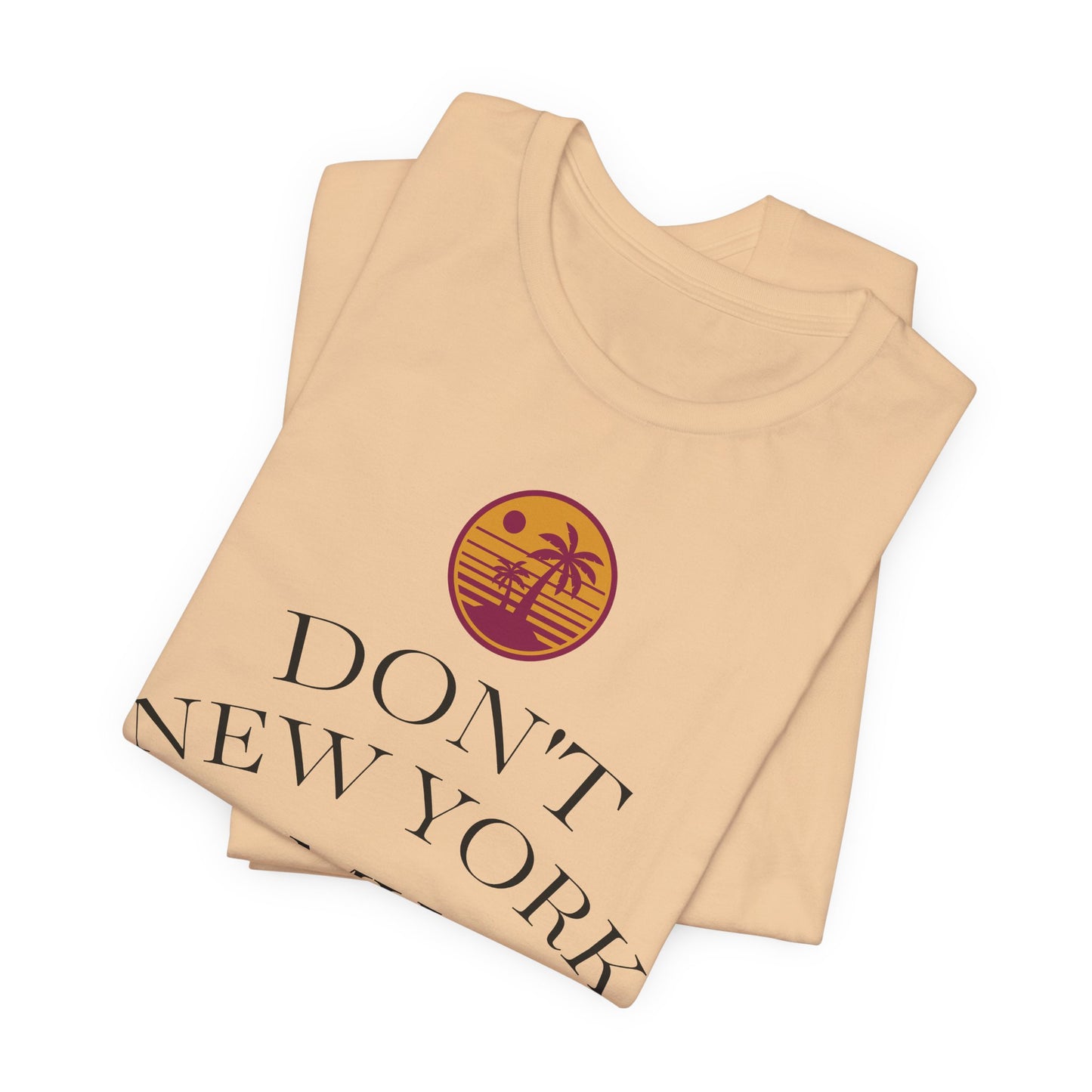 dont new york my florida T-Shirt | Florida Saying Tee