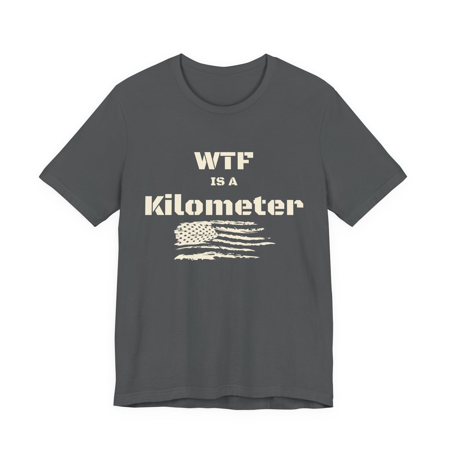 WTF Is a Kilometer T-Shirt | Funny Metric Measurement Tee