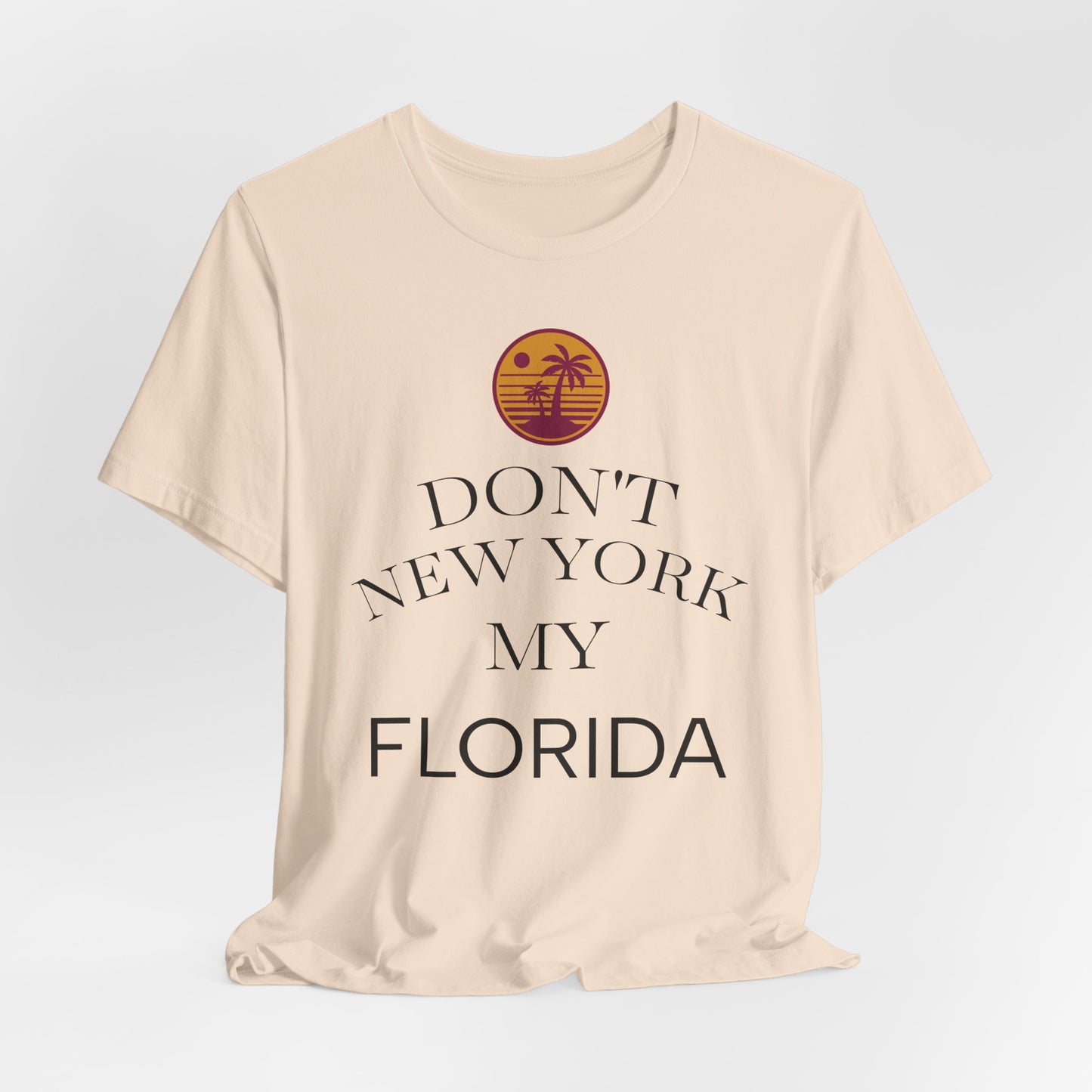 dont new york my florida T-Shirt | Florida Saying Tee