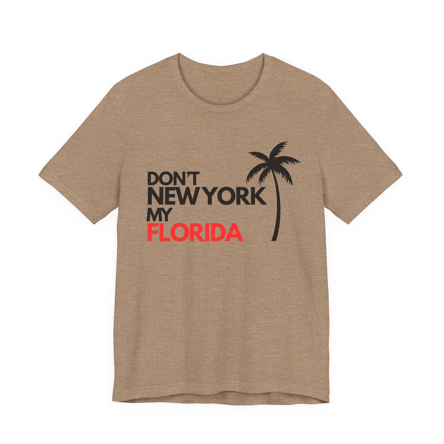 Don't New York My Florida Palm Tree T-Shirt | Florida Palm Tree Graphic Tee