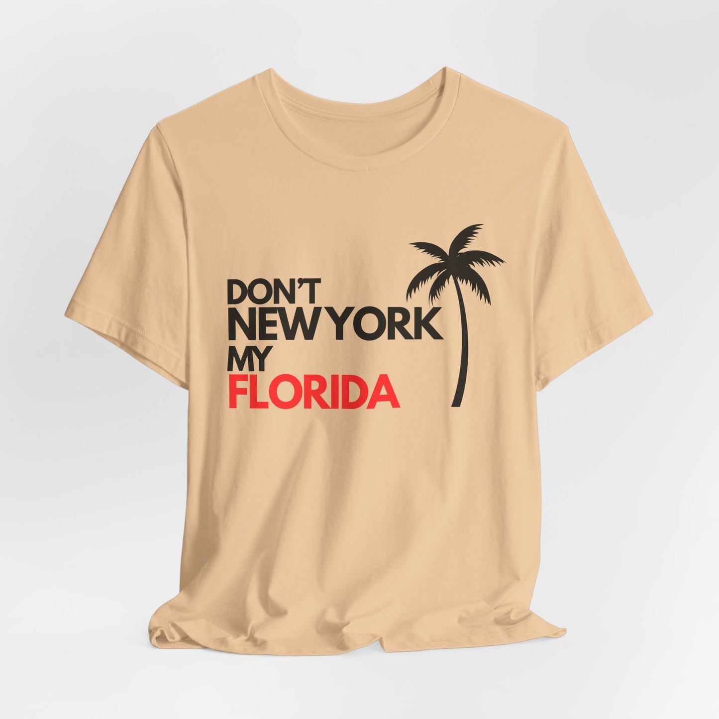 Don't New York My Florida Palm Tree T-Shirt | Florida Palm Tree Graphic Tee