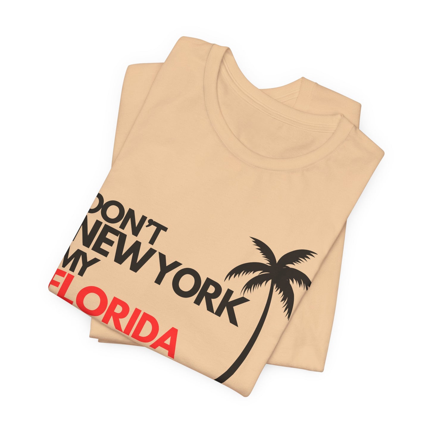 Don't New York My Florida Palm Tree T-Shirt | Florida Palm Tree Graphic Tee