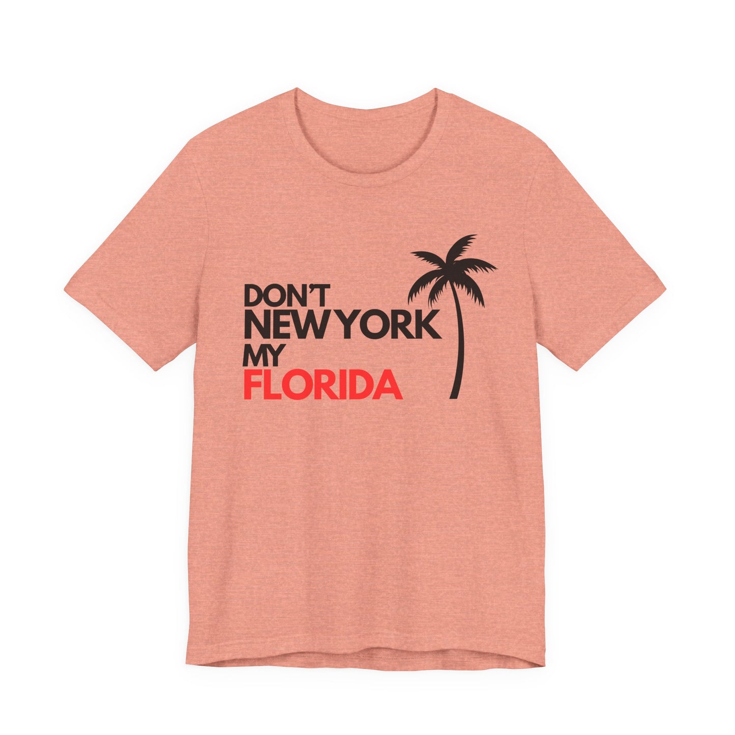 Don't New York My Florida Palm Tree T-Shirt | Florida Palm Tree Graphic Tee