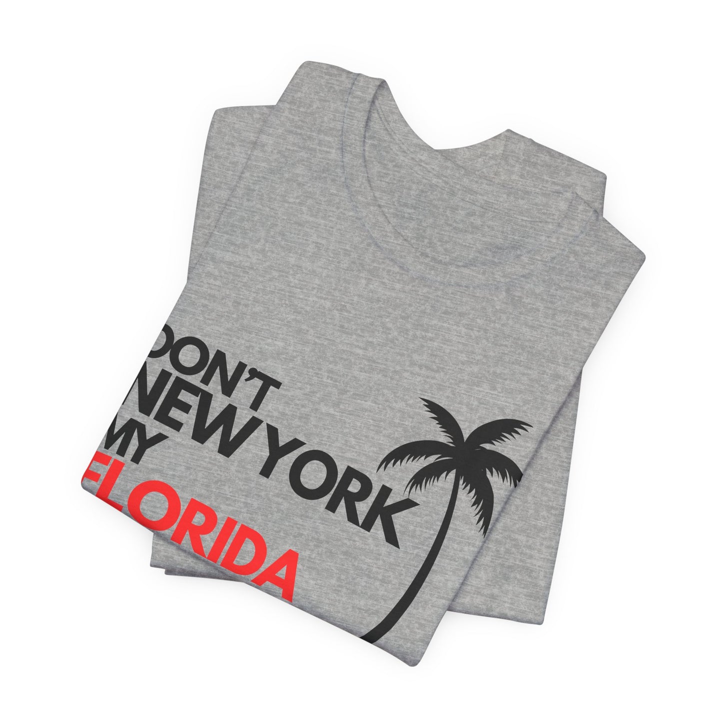 Don't New York My Florida Palm Tree T-Shirt | Florida Palm Tree Graphic Tee