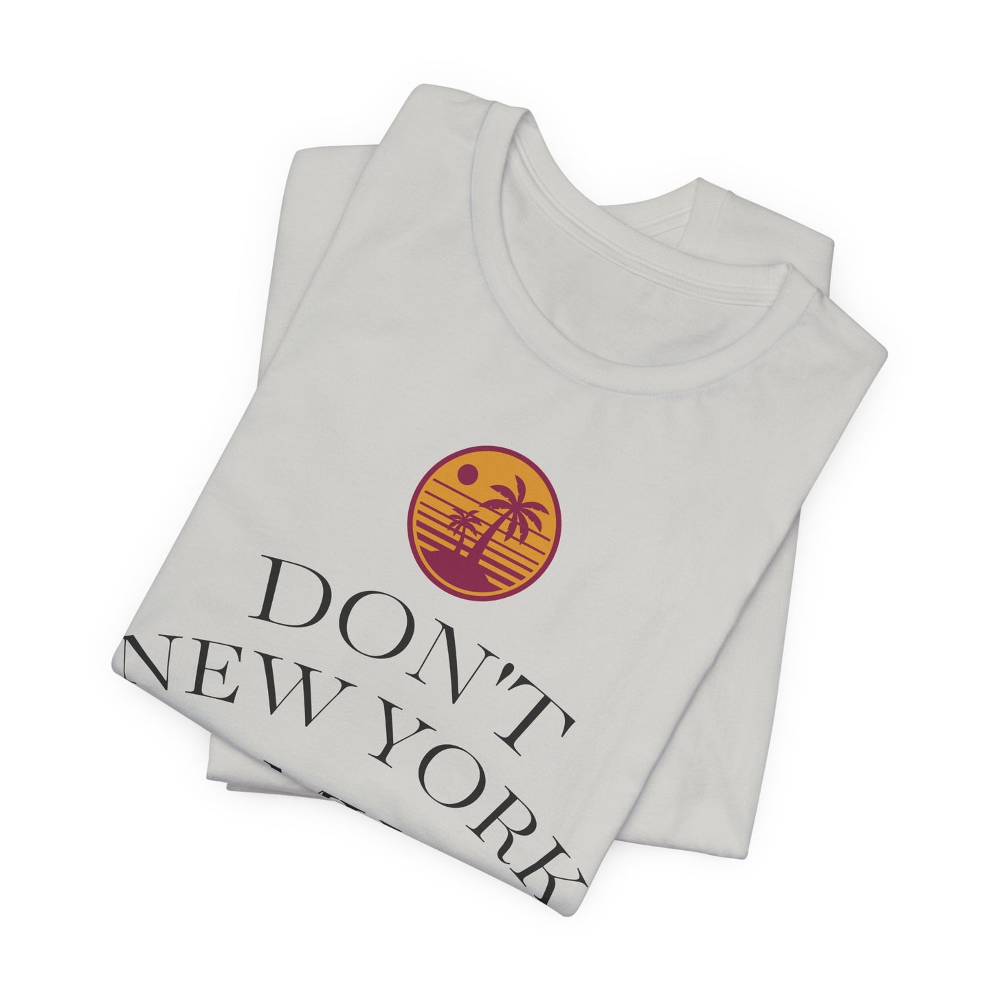 dont new york my florida T-Shirt | Florida Saying Tee