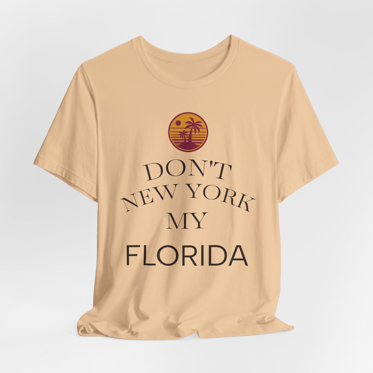 dont new york my florida T-Shirt | Florida Saying Tee