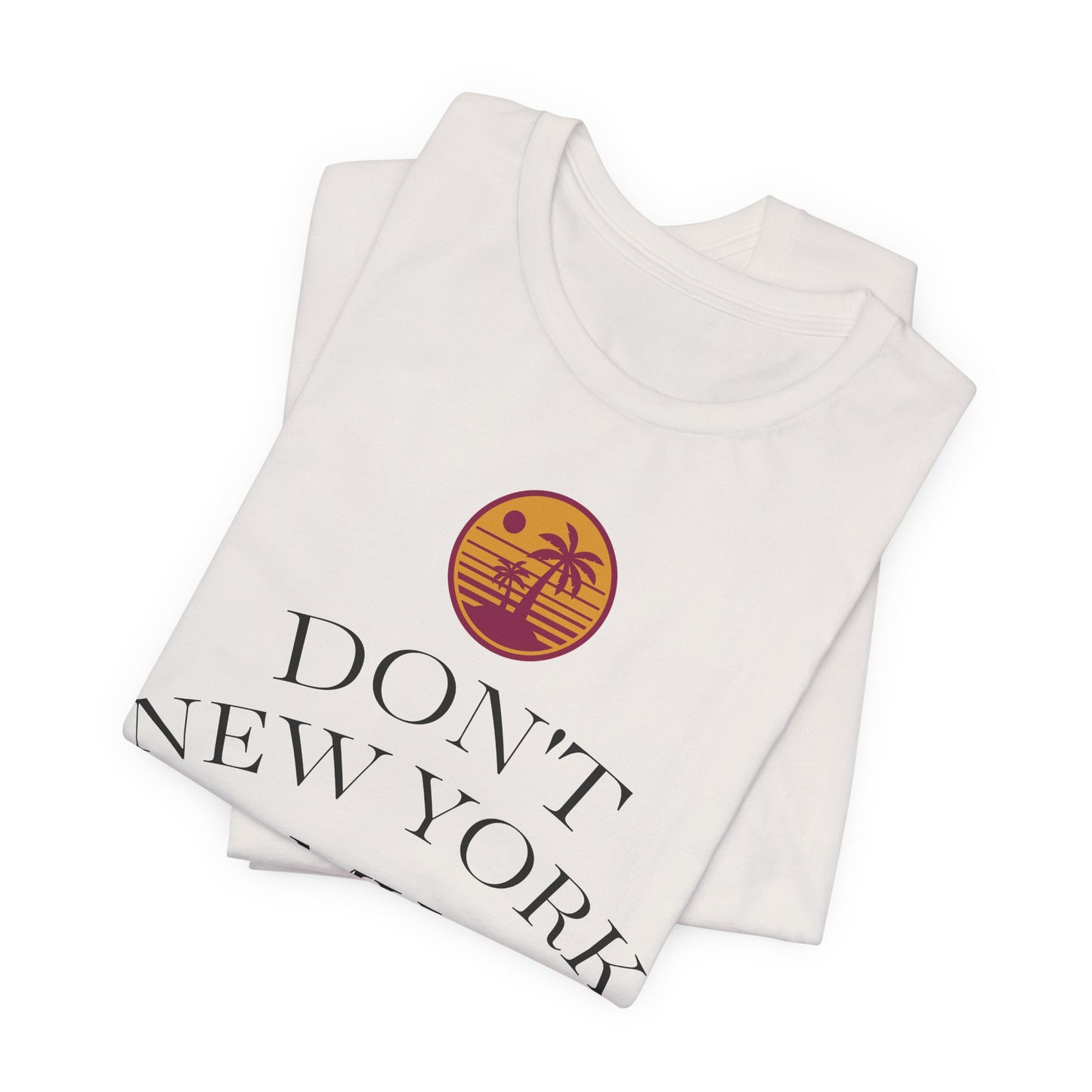 dont new york my florida T-Shirt | Florida Saying Tee