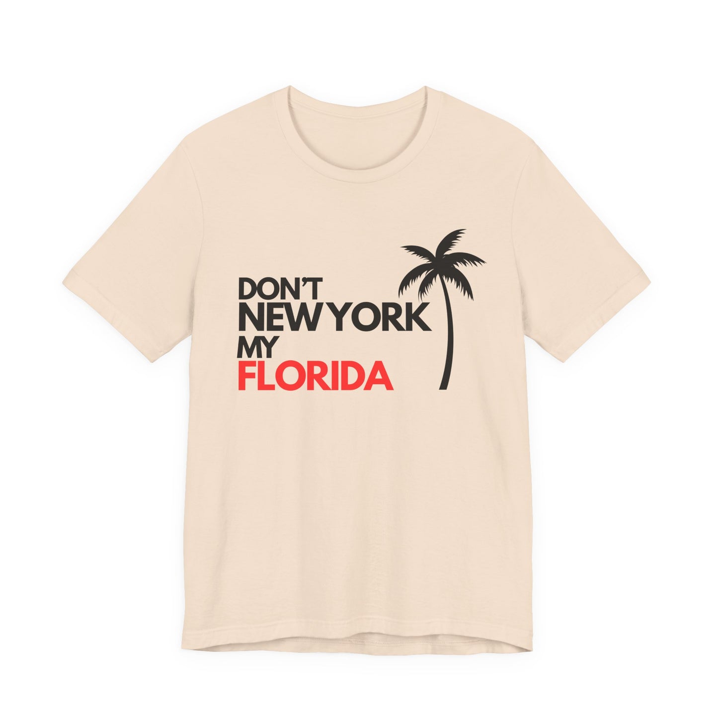 Don't New York My Florida Palm Tree T-Shirt | Florida Palm Tree Graphic Tee