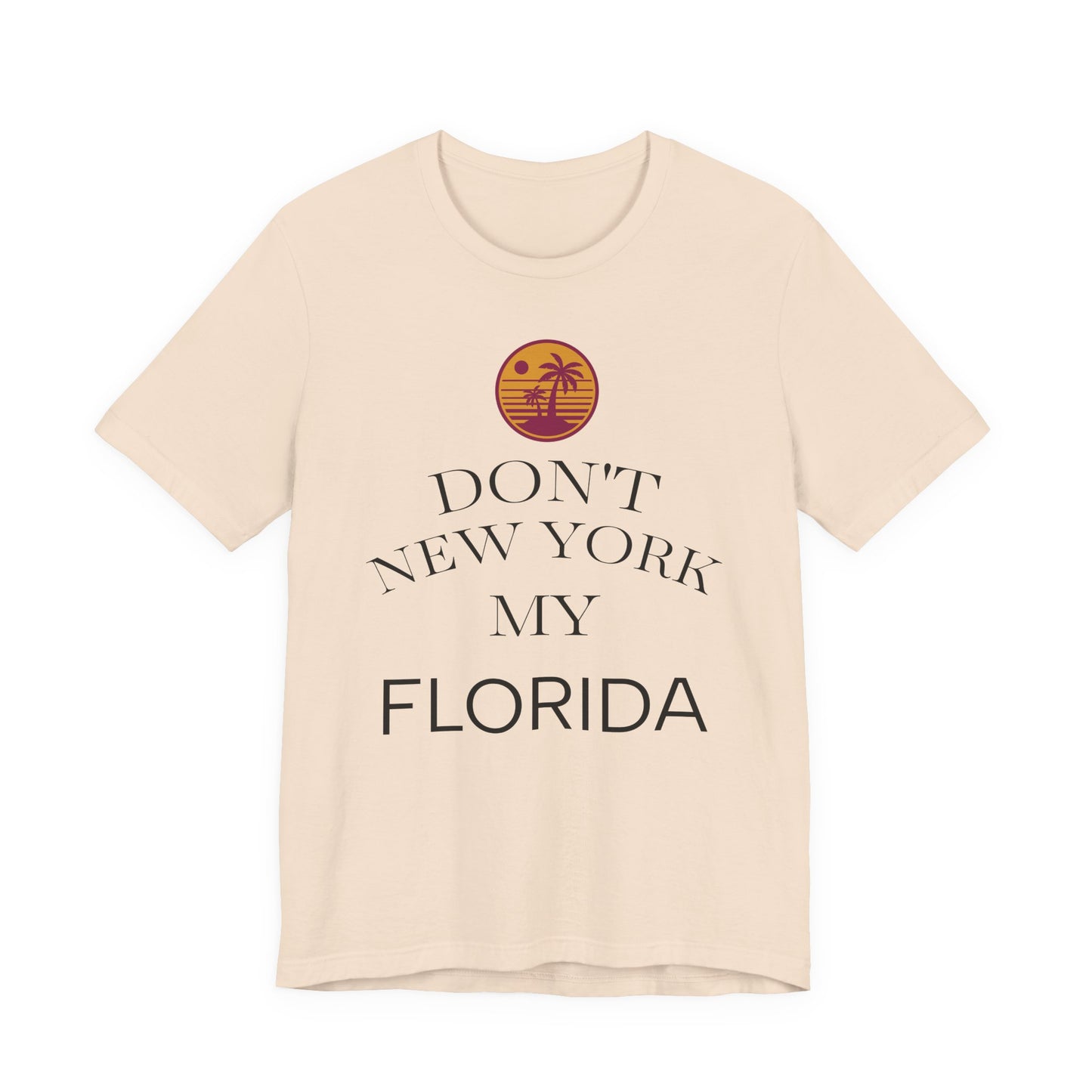dont new york my florida T-Shirt | Florida Saying Tee