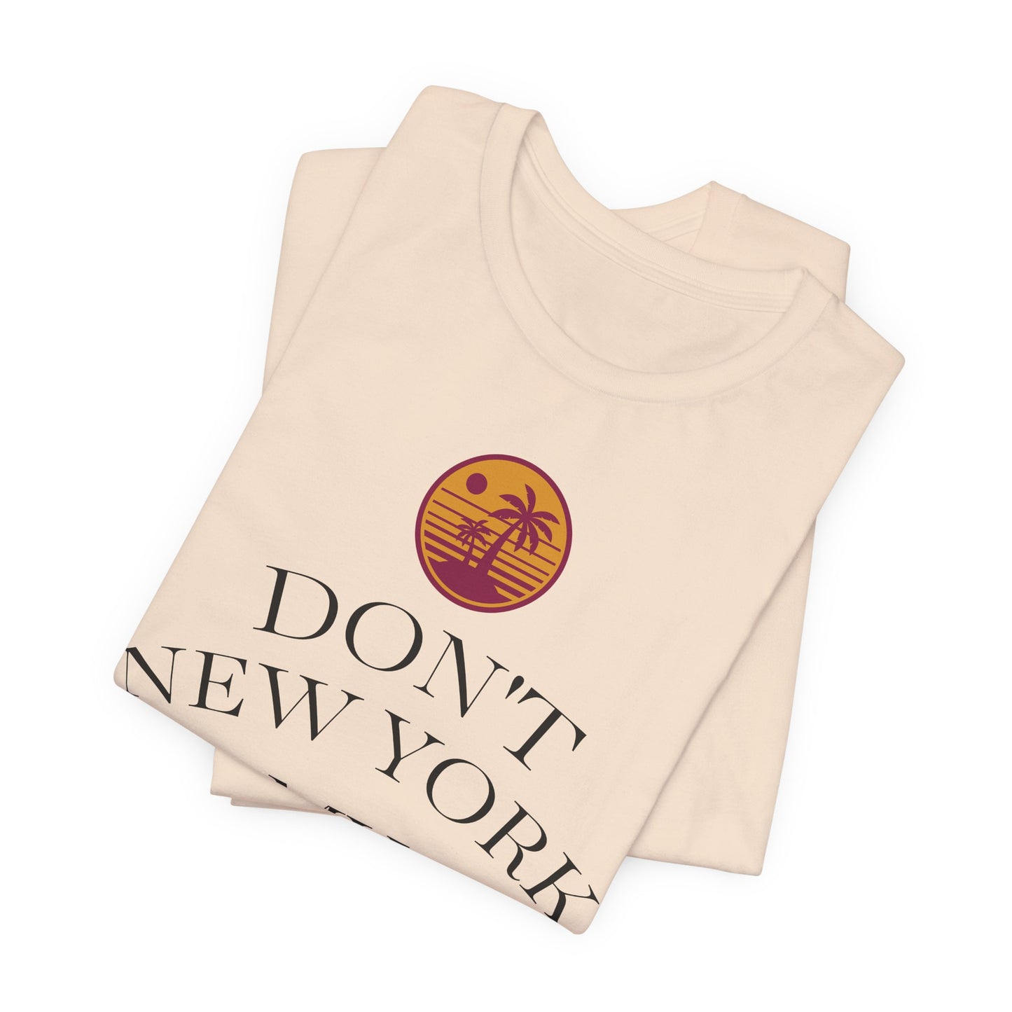 dont new york my florida T-Shirt | Florida Saying Tee