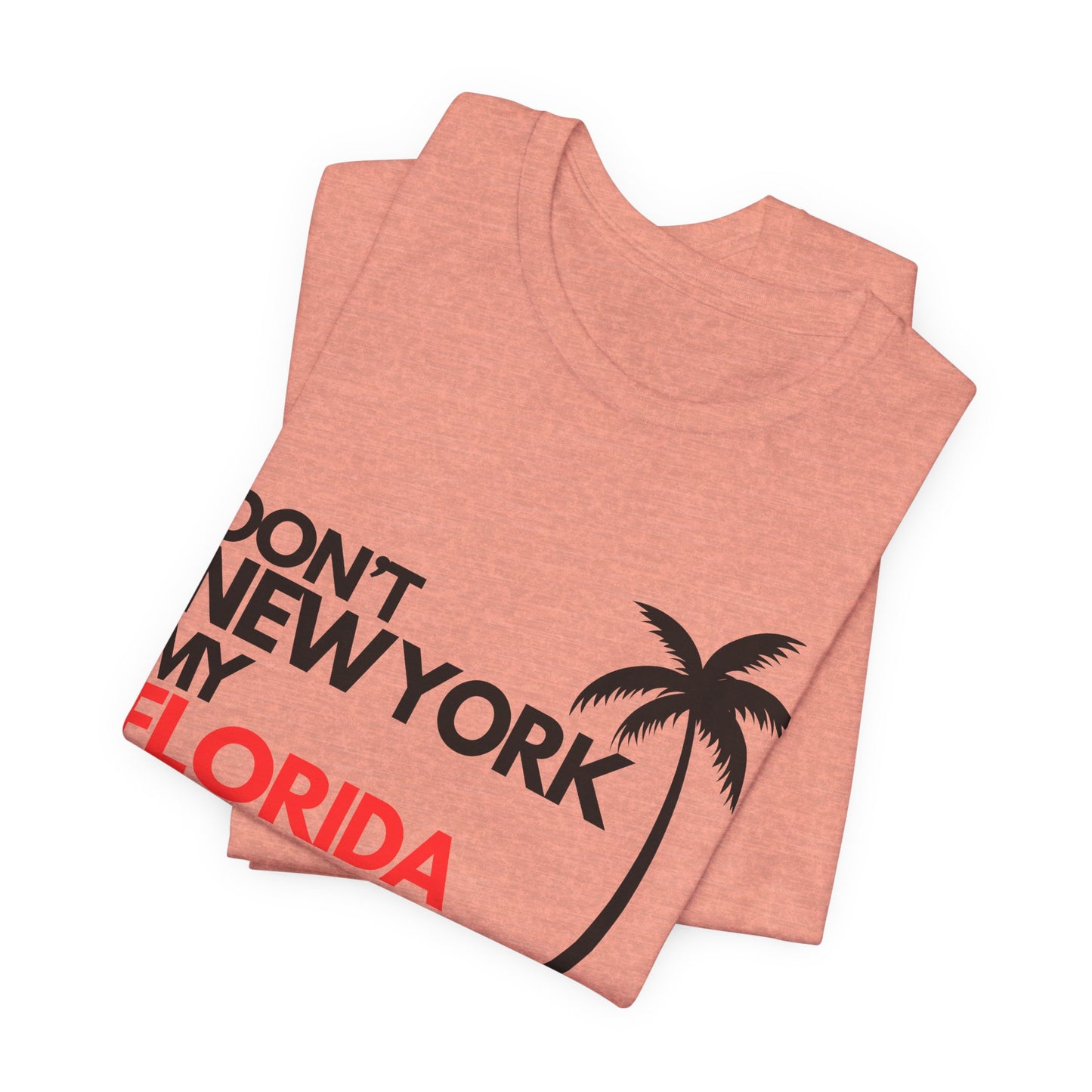 Don't New York My Florida Palm Tree T-Shirt | Florida Palm Tree Graphic Tee