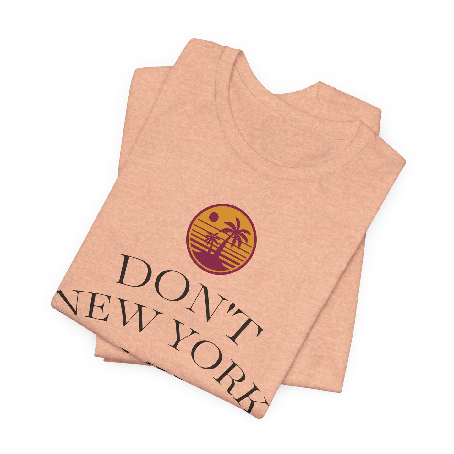 dont new york my florida T-Shirt | Florida Saying Tee