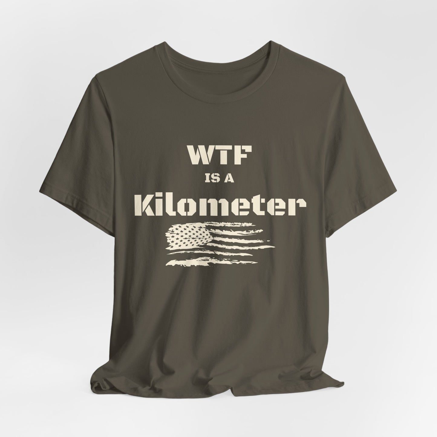 WTF Is a Kilometer T-Shirt | Funny Metric Measurement Tee