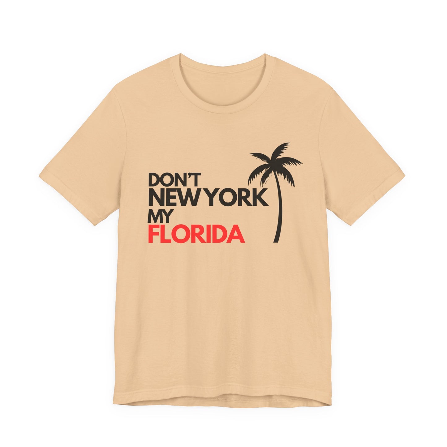 Don't New York My Florida Palm Tree T-Shirt | Florida Palm Tree Graphic Tee