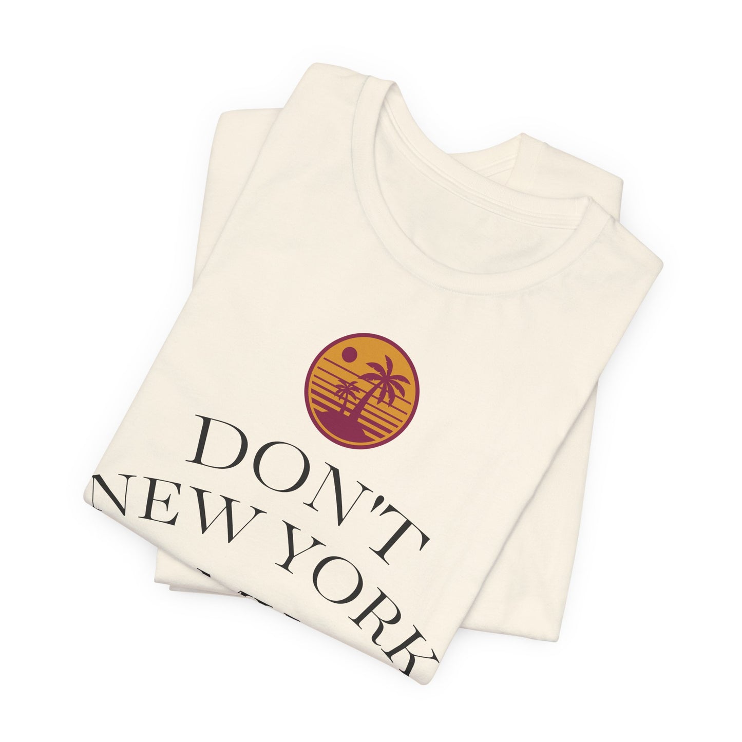 dont new york my florida T-Shirt | Florida Saying Tee