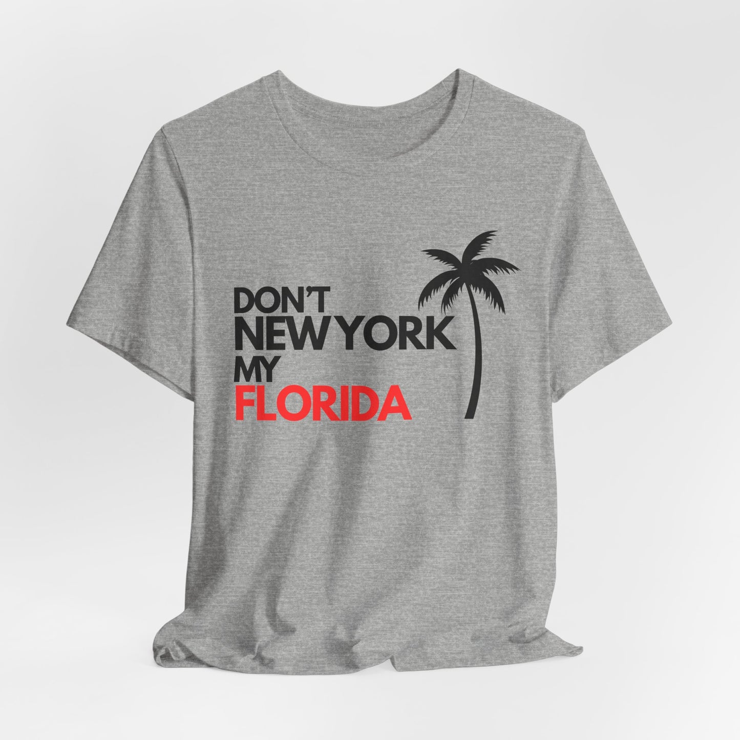 Don't New York My Florida Palm Tree T-Shirt | Florida Palm Tree Graphic Tee