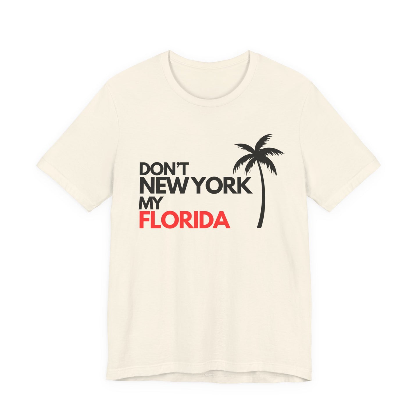 Don't New York My Florida Palm Tree T-Shirt | Florida Palm Tree Graphic Tee