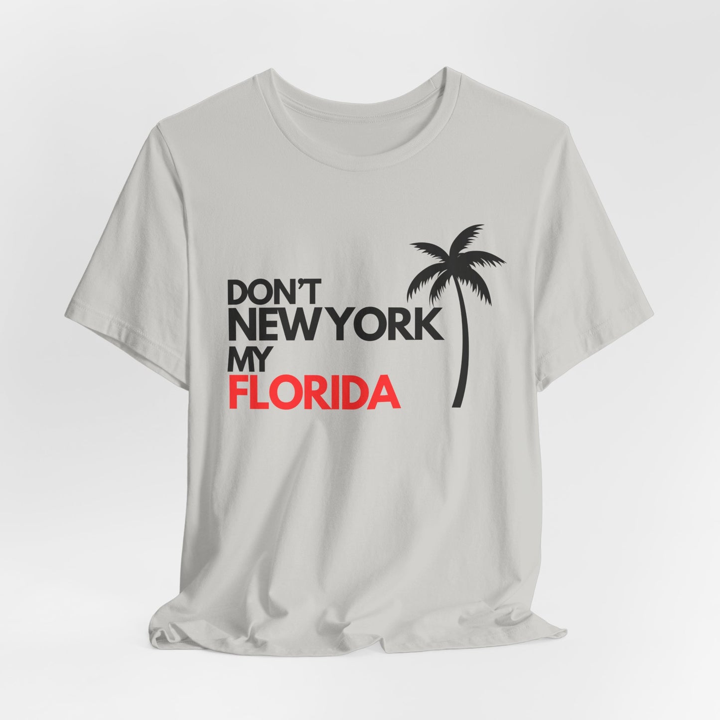 Don't New York My Florida Palm Tree T-Shirt | Florida Palm Tree Graphic Tee
