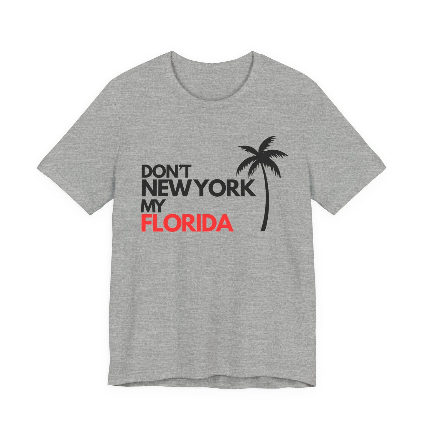 Don't New York My Florida Palm Tree T-Shirt | Florida Palm Tree Graphic Tee