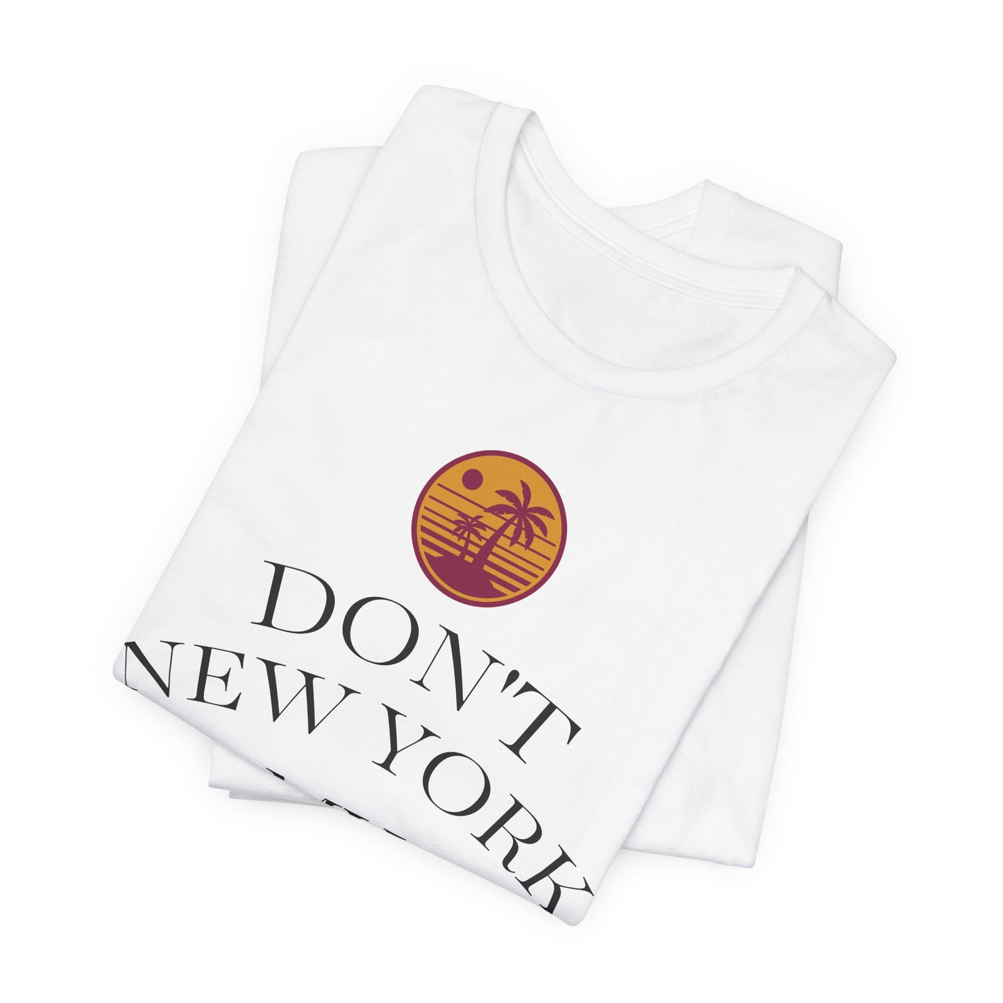 dont new york my florida T-Shirt | Florida Saying Tee