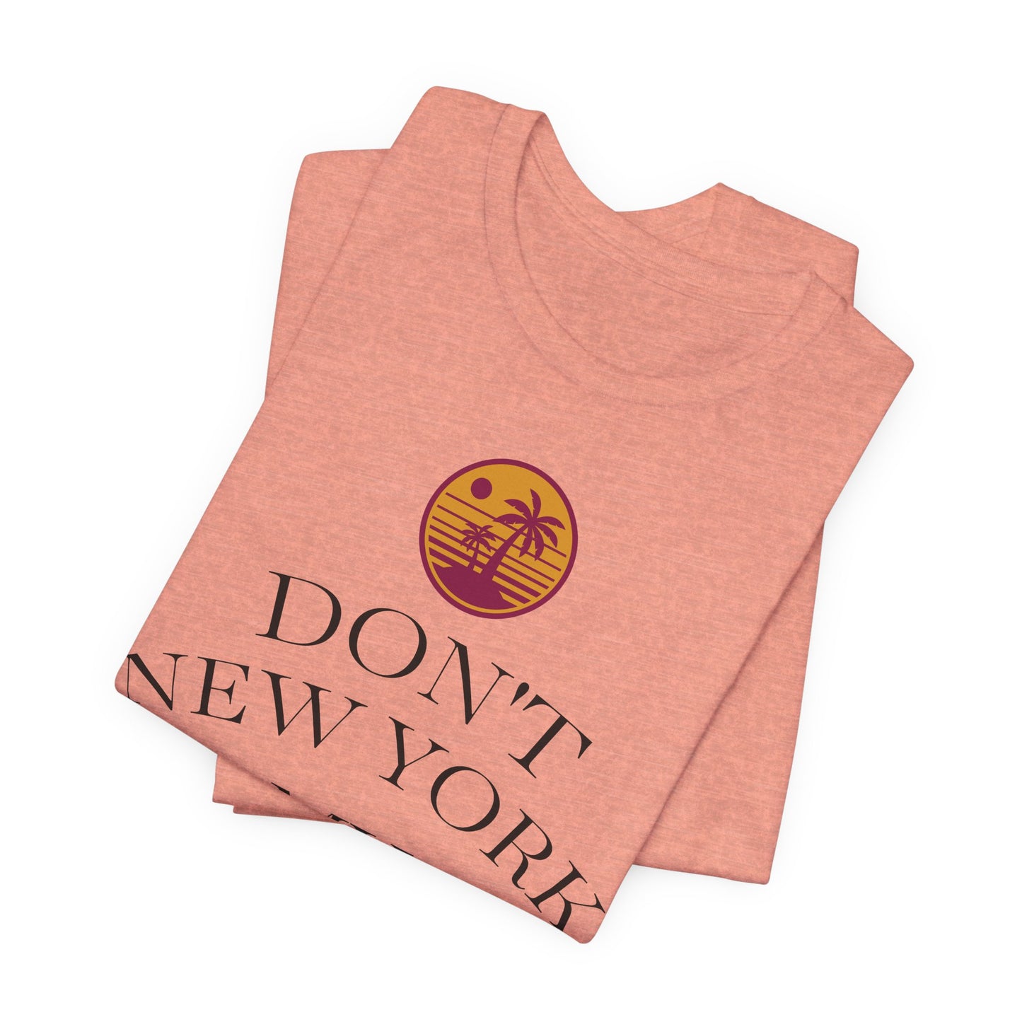 dont new york my florida T-Shirt | Florida Saying Tee